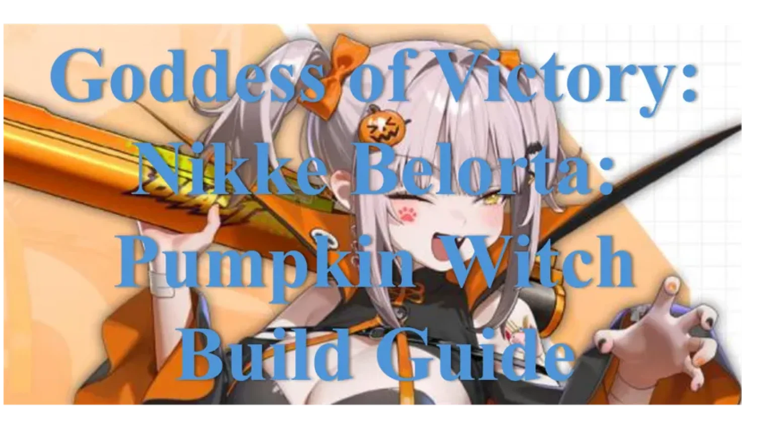 Goddess of Victory: Nikke Belorta: Pumpkin Witch Build GuideGoddess of Victory: NIKKE Belorta: Pumpkin Witch build guide covering best builds, skills, Harmony Cube, teams, gameplay, and pull advice.2026-10-10