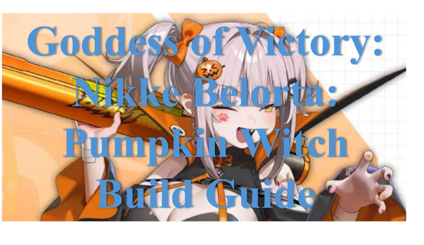 Goddess of Victory: Nikke Belorta: Pumpkin Witch Build GuideGoddess of Victory: NIKKE Belorta: Pumpkin Witch build guide covering best builds, skills, Harmony Cube, teams, gameplay, and pull advice.2026-10-10